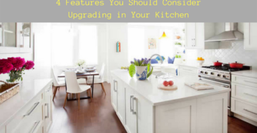 4 Features You Should Consider Upgrading In Your Kitchen 370x192 